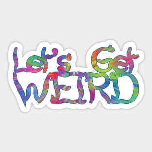 Lets Get Weird Sticker